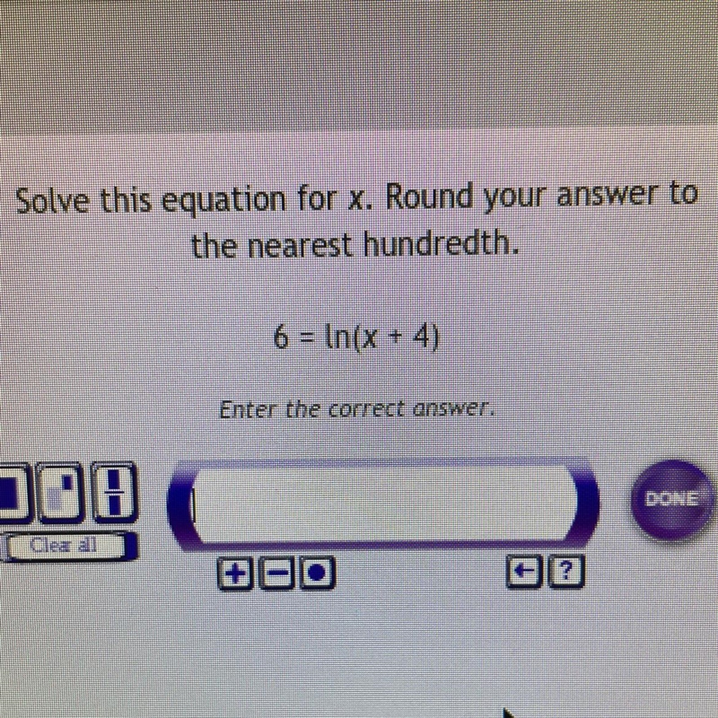 Solve this equation for x. Round your answer to the nearest hundredth. 6 = ln(x + 4)-example-1