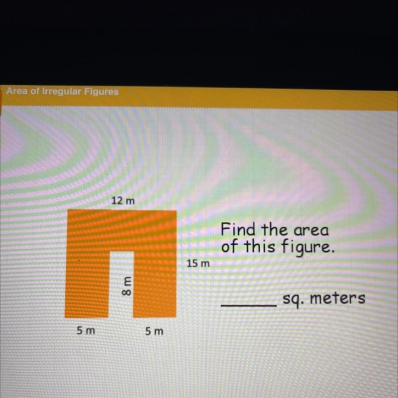 12 m Find the area of this figure. 15 m ա 8 sq. meters 5 m 5 m-example-1