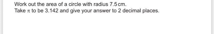 Work out the area of a circle with radius of 7.5cm-example-1