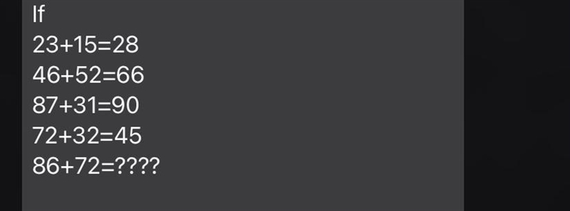 23+15=28 46+52=66 87+31=90 72+32=45 86+72=????-example-1