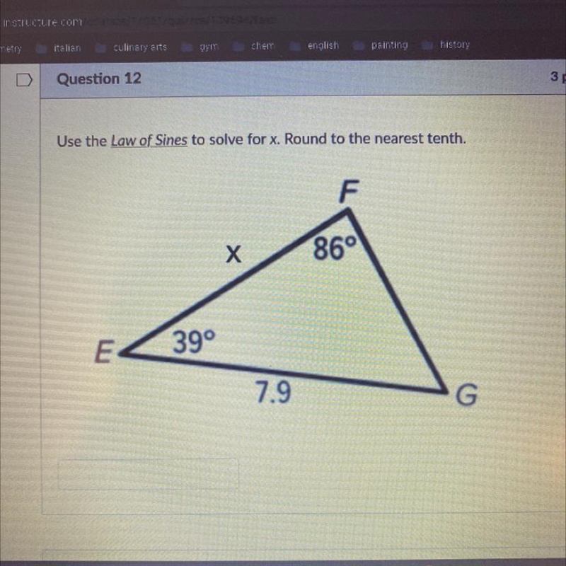 Use the Law of Sines to solve for x. Round to the nearest tenth. F Х 860 E 39° 7.9 G-example-1