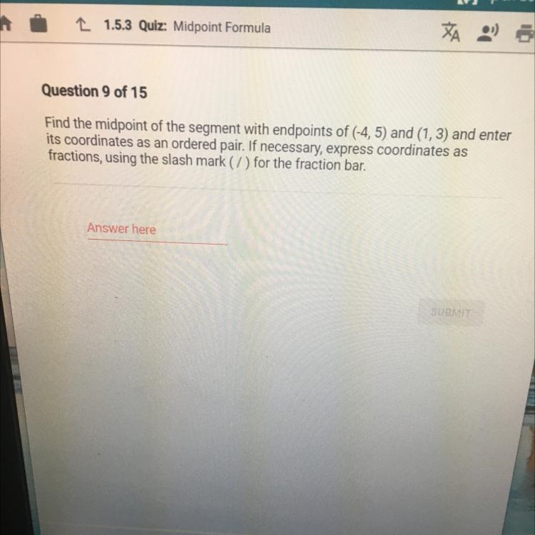 Find the midpoint of the segment with endpoints of (-4,5) and (1,3) and enter its-example-1