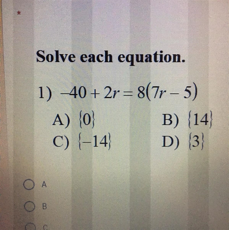 Please help! I will mark Best answer Solve each equation. 1) 40+ 2r = 8(7r – 5) A-example-1