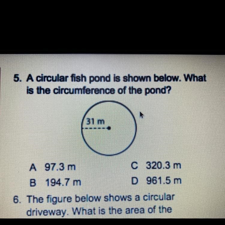 What 5. A circular fish pond is shown below. What is the circumference of the pond-example-1