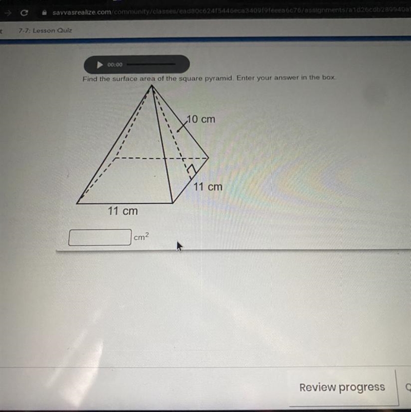 00:00 Find the surface area of the square pyramid. Enter your answer in the box. 10 cm-example-1