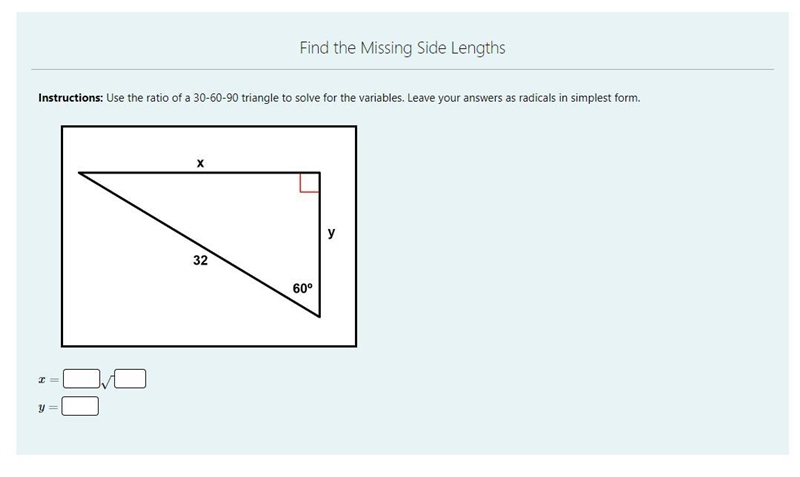 Instructions: Use the ratio of a 30-60-90 triangle to solve for the variables. Leave-example-2