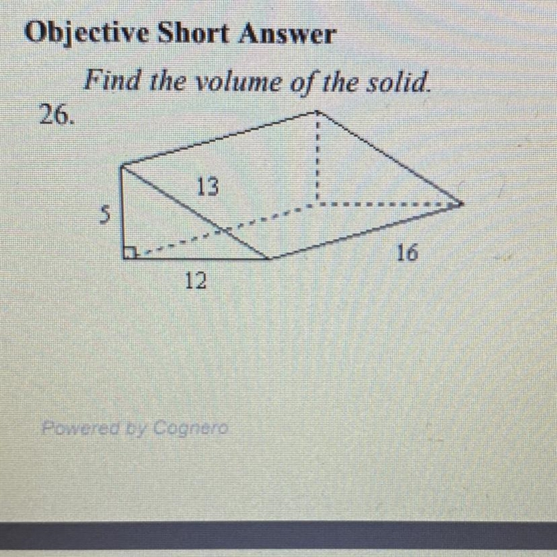 Find the volume of the solid. 26. 13 16 12 show how you got it-example-1