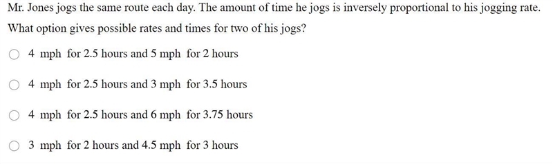 Mr. Jones jogs the same route each day. The amount of time he jogs is inversely proportional-example-1