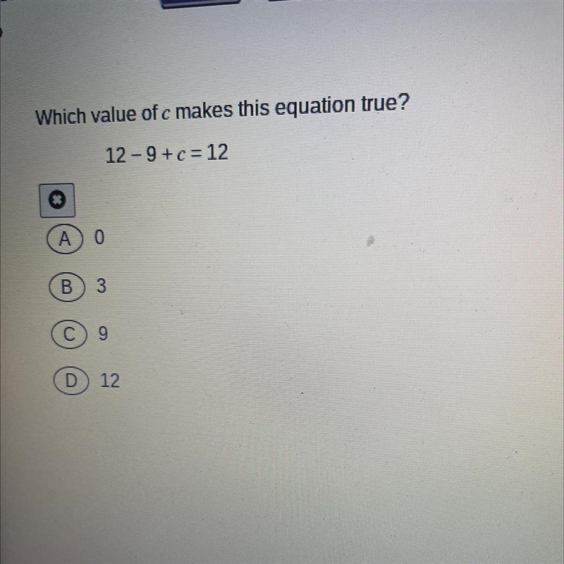 Which equation of c makes this equation true. 12-9+c =12 Pls only direct answers-example-1