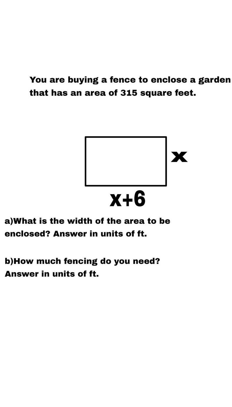 Pls help! You are buying a fence to enclose a garden that has an area of 315 square-example-1
