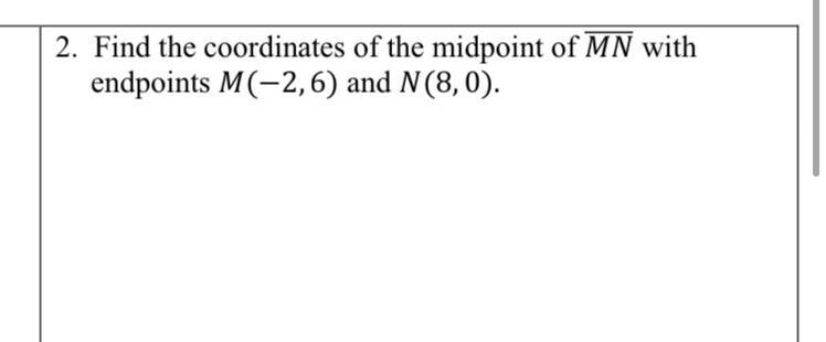 Find the Coordinates of the midpoint MN with endpoints M (-2, 6) and N (8,0)-example-1