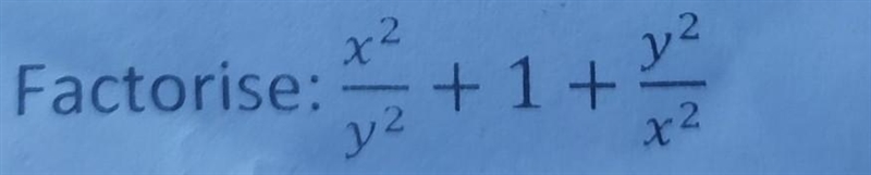 Factorise: x^2/y^2+1+y^2/X^2​-example-1