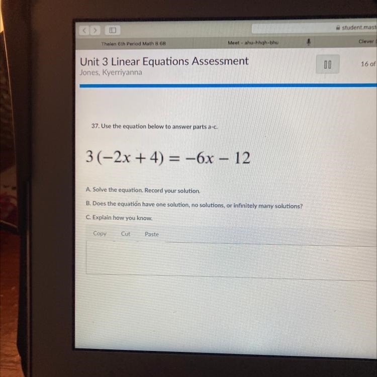 37. Use the equation below to answer parts a-c. 3(-2x + 4) = -6x – 12 A. Solve the-example-1