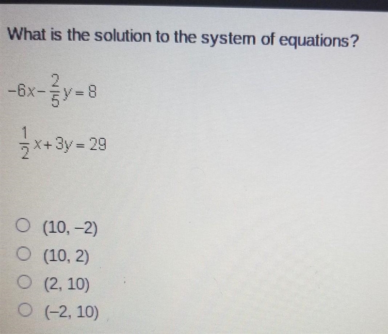 What is the solution to the system of equations? =6x=y=8 5x+3y = 29 (10,-2) (10, 2) O-example-1