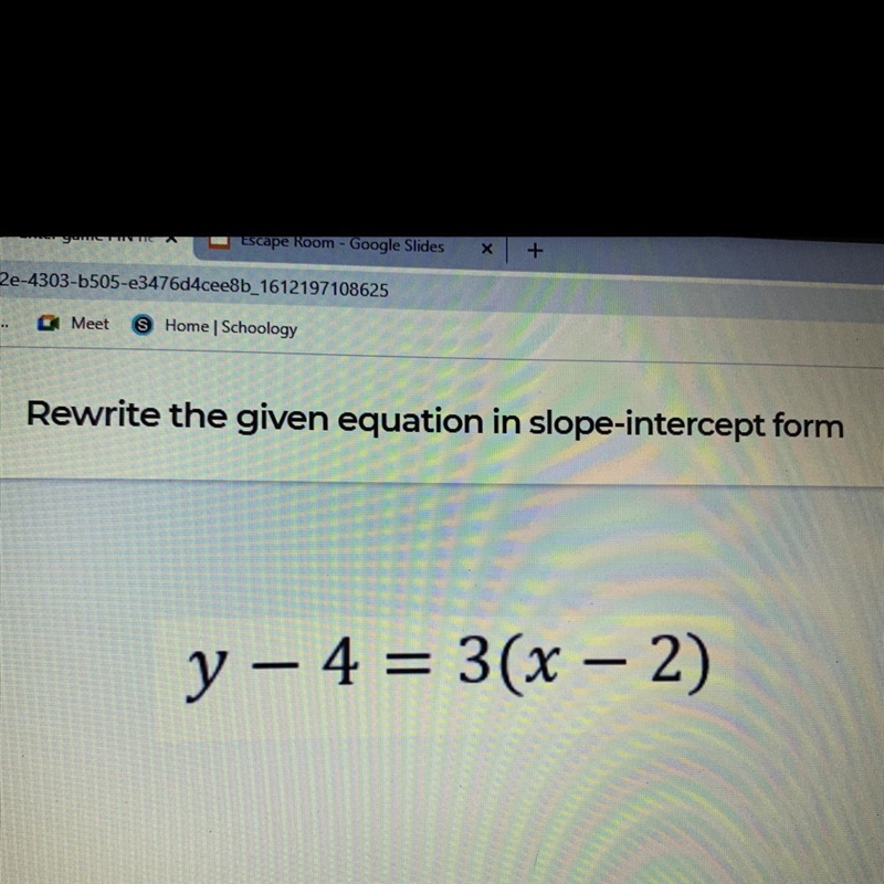 Rewrite the given equation in slope-intercept form y – 4 = 3(x - 2)-example-1