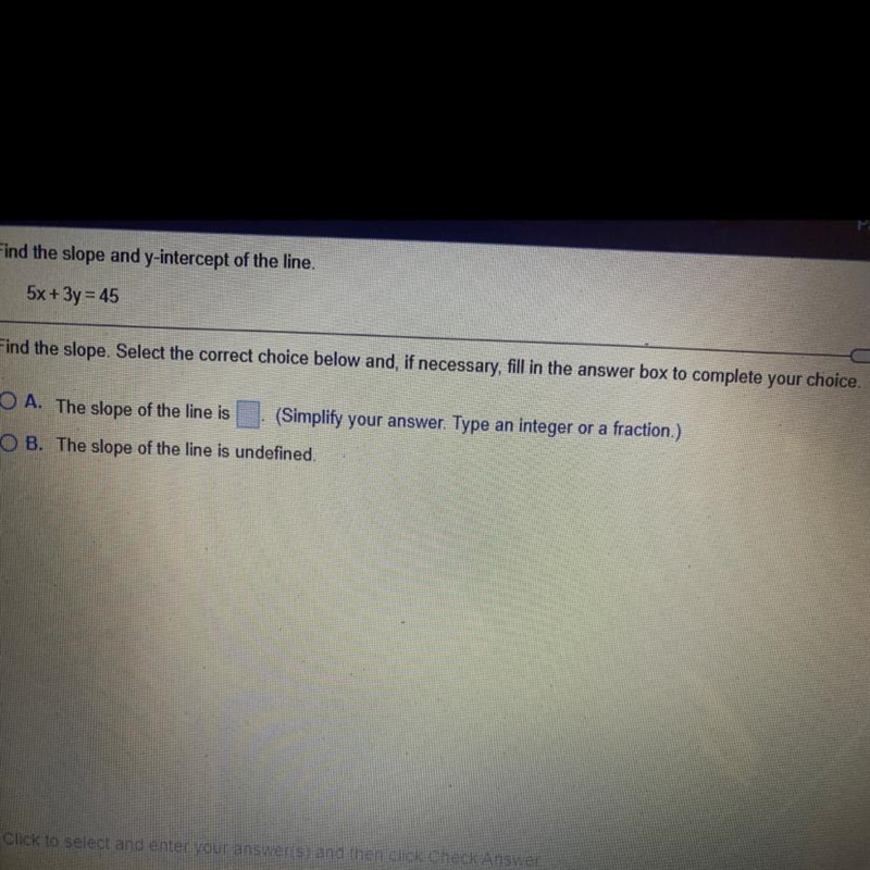 Find the slope and y-intercept of the line. 5x + 3y = 45 Find the slope. Select the-example-1