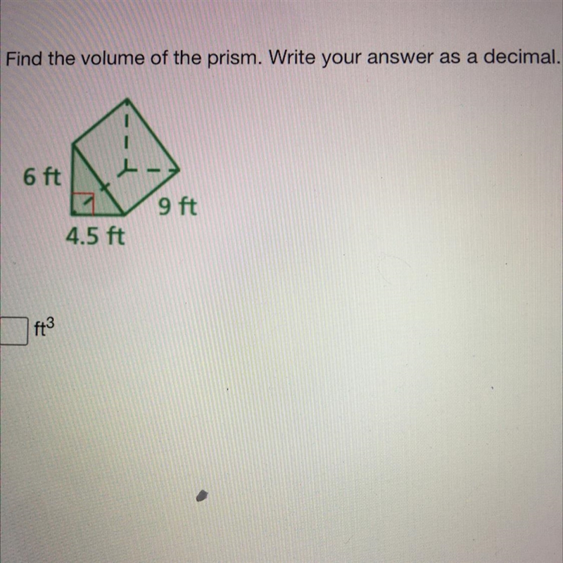 Find the volume of the prism. 6 ft 9 ft 4.5 ft-example-1