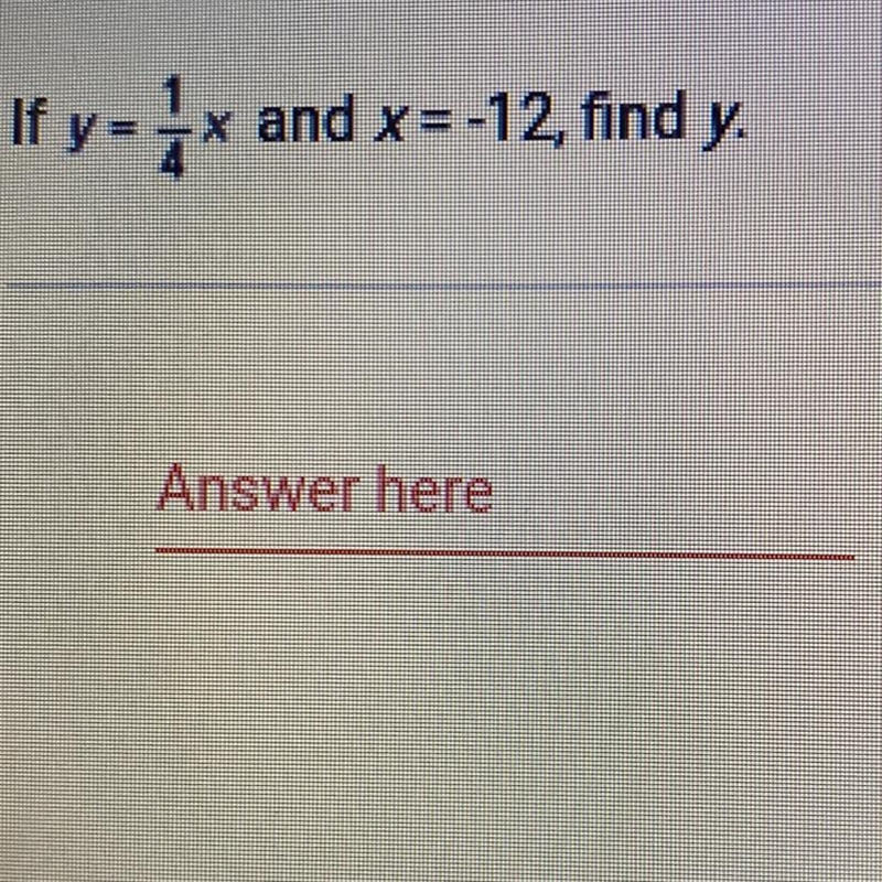 If y= -x and x = -12, find y.-example-1