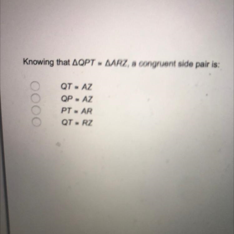 Knowing that AQPT = AARZ, a congruent side pair is:-example-1