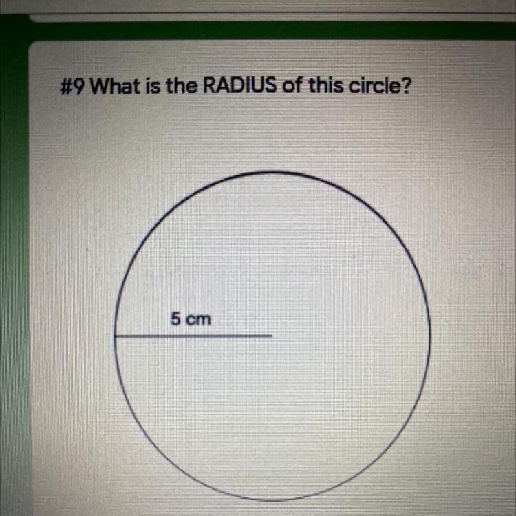 #9 What is the RADIUS of this circle? 5 cm Someone plz help my friends ain’t responding-example-1