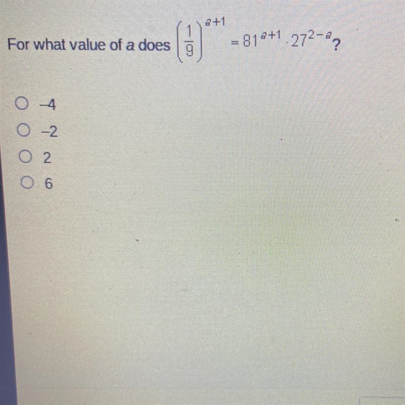 For what value does (1/9)^a+1=81^a+1 12^2-a?-example-1