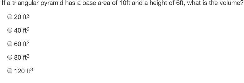 If a triangular pyramid has a base area of 10ft and a height of 6ft, what is the volume-example-1