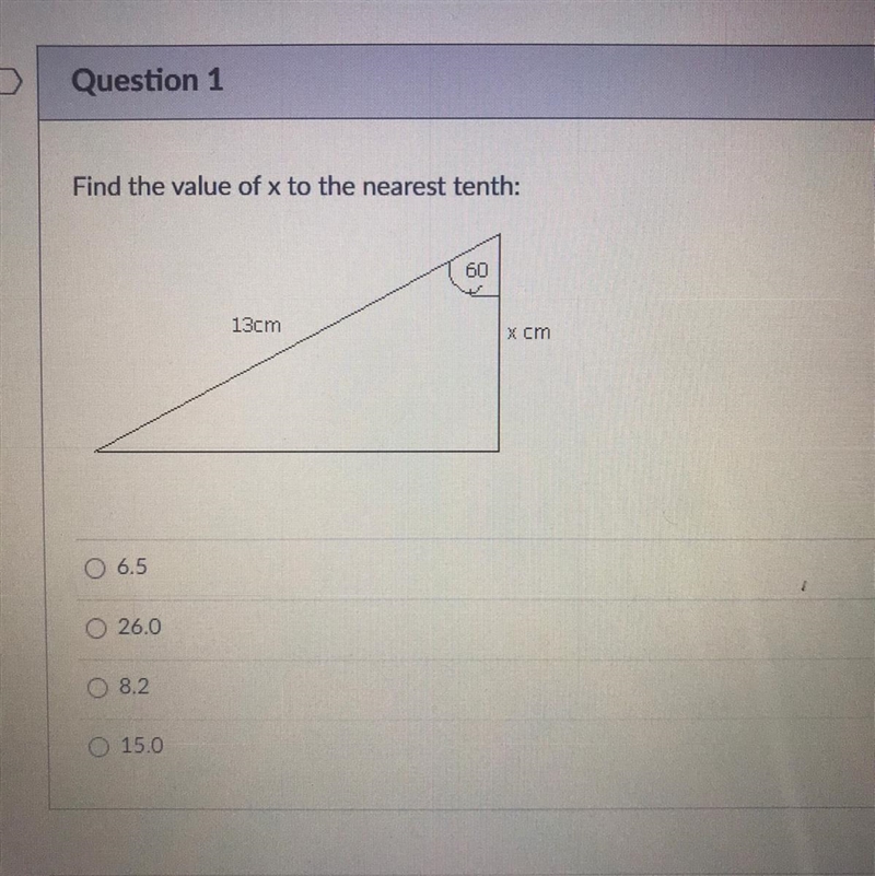 Find the value of x to the nearest tenth: 60 13cm x cm 0 6.5 26.0 8.2 15.0 PLS HELP-example-1