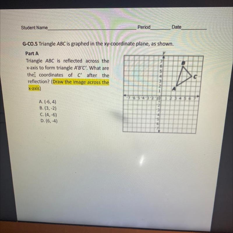 Part A Triangle ABC is reflected across the X-axis to form triangle A'B'C'. What are-example-1