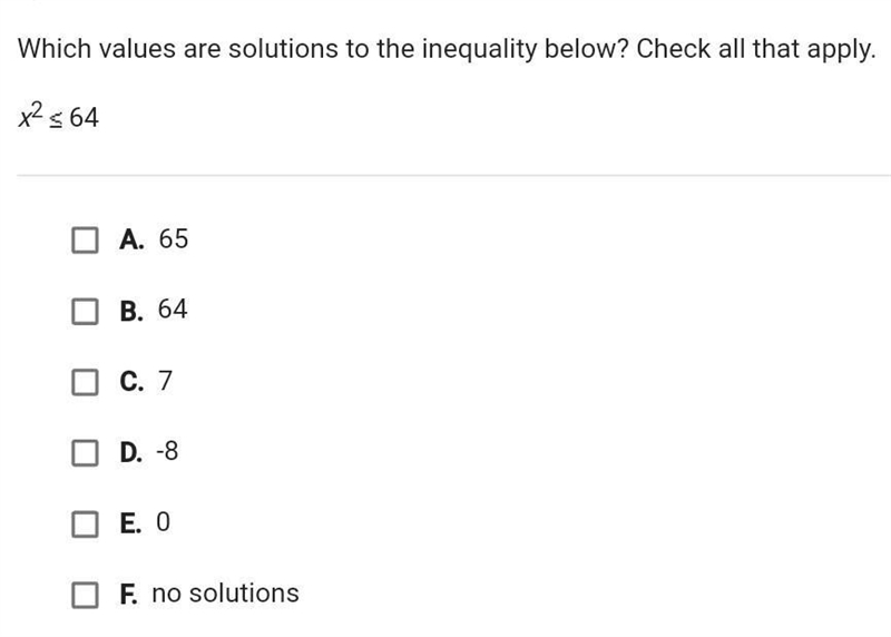 Which values are solutions to the inequality below? Check all that apply. x² < 64​-example-1