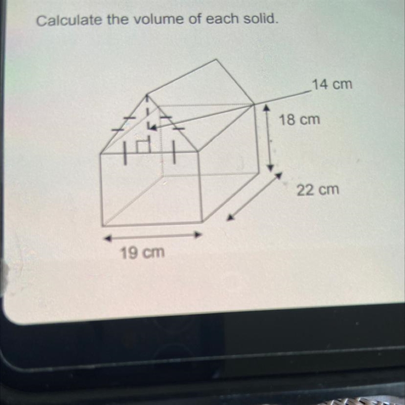 Calculate the volume of each solid. 14 cm 18 cm 22 cm 19 cm-example-1