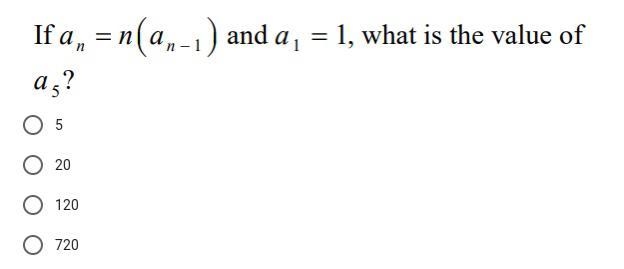 If aₙ = n(a ₙ-₁) and a₁ = 1, what is the value of a₅?-example-1