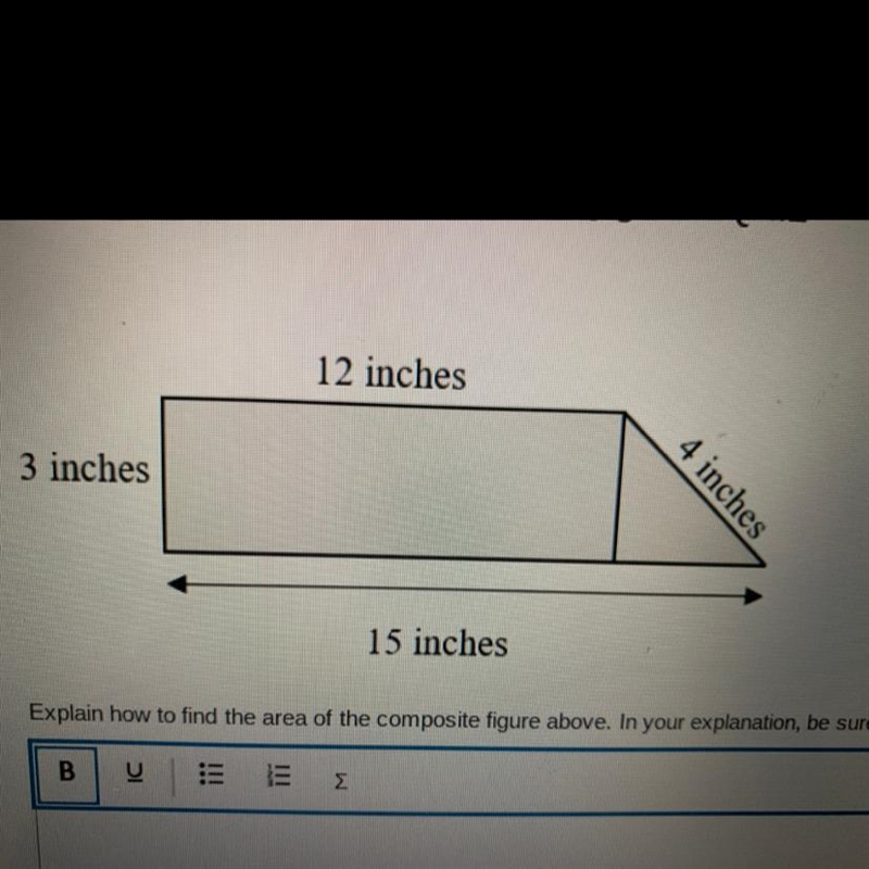 Explain how to find the area of the composite figure above in your explanation be-example-1