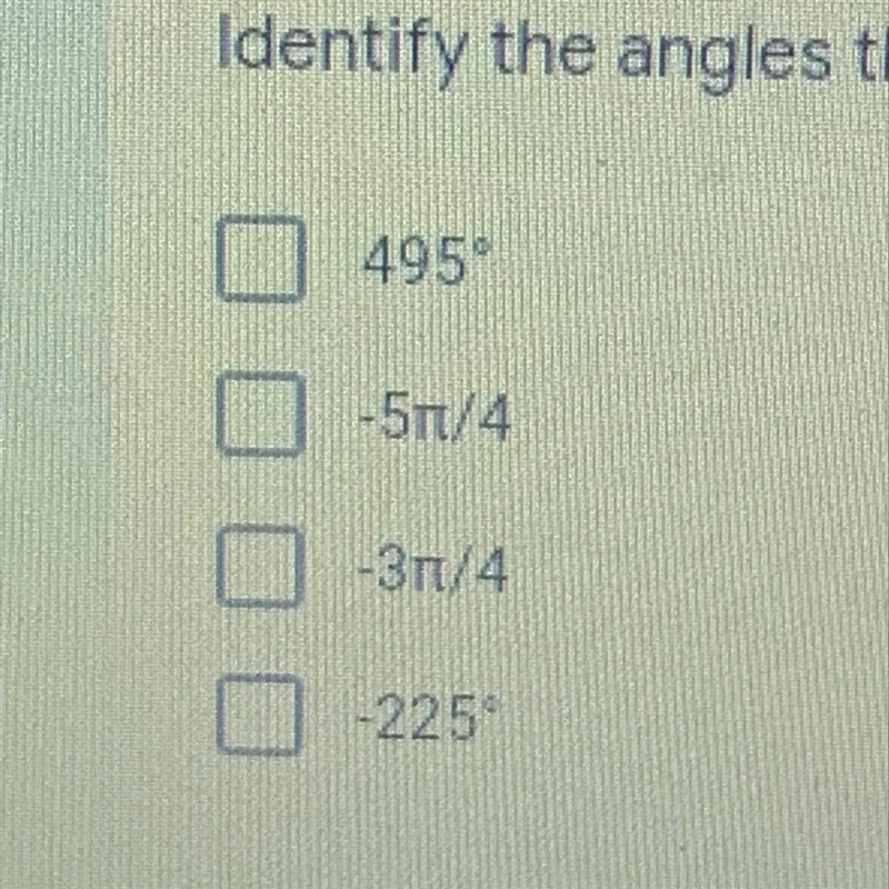 Identify the angles that are coterminal with 135 degrees choose all that apply-example-1