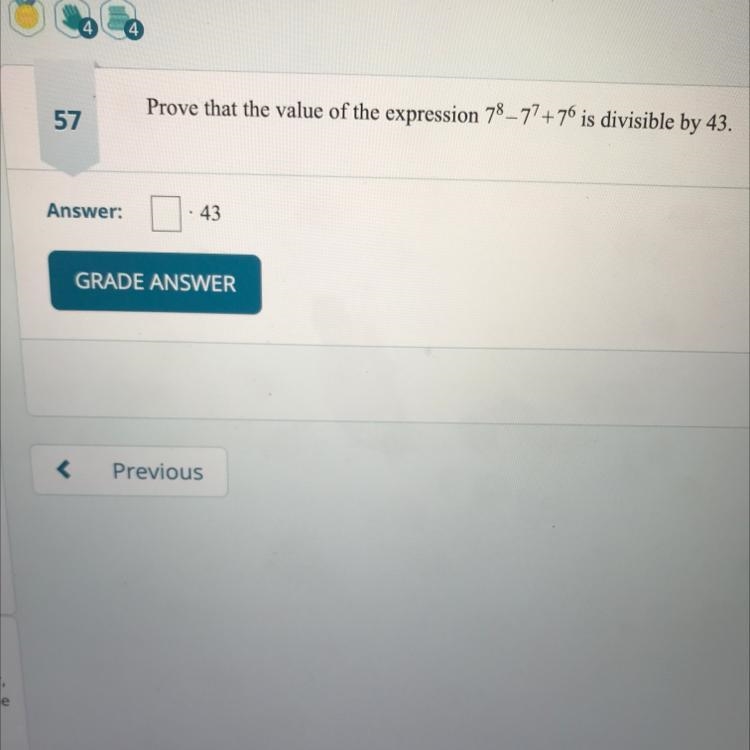 Prove that the value of the expression 7^8–7^7 +7^6 is divisible by 43.-example-1