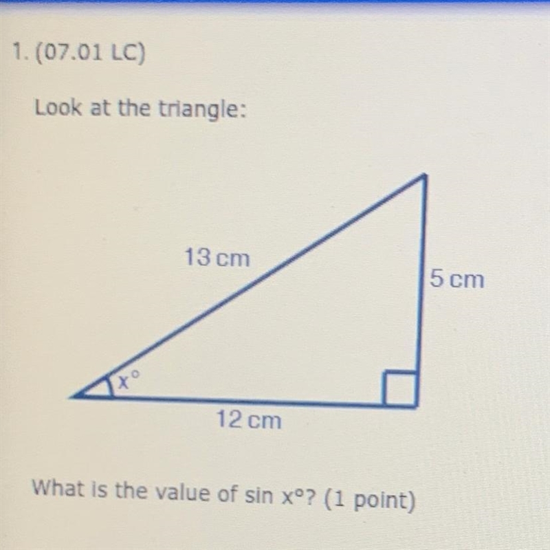 1. (07.01 LC) Look at the triangle: What is the value of sin xº? A) 12/13 B) 13/5 C-example-1