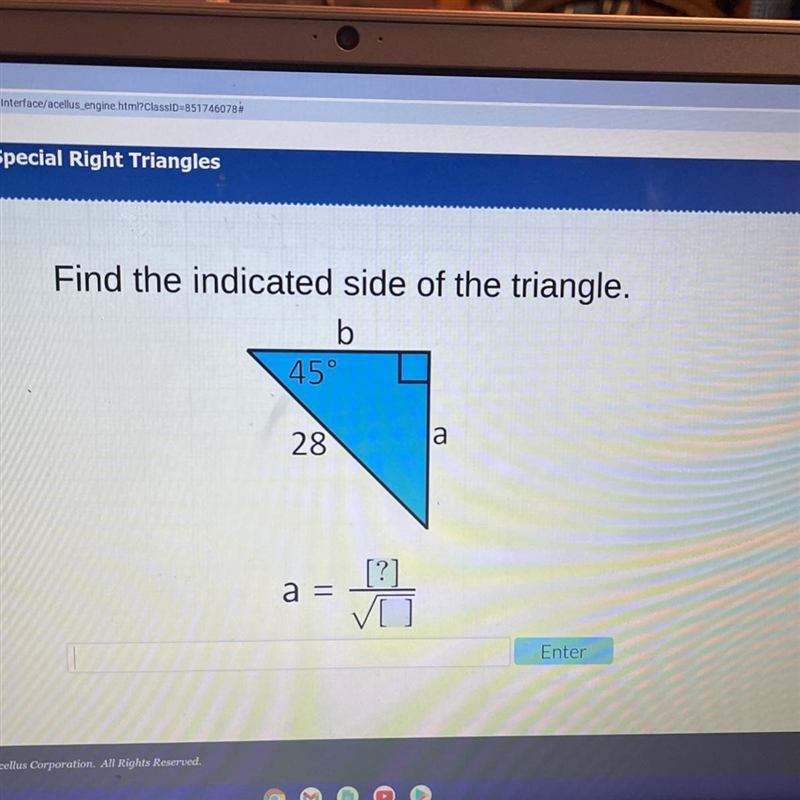 Acellus Find the indicated side of the triangle. b 45° 28 a a = Enter-example-1