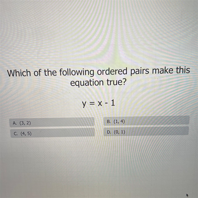 Which of the following ordered pairs make this equation true? Y=x-1 A) (3,2) B) (1,4) C-example-1