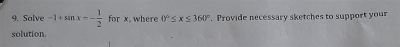 please solve -1+sinx=-1/2 for x, where 0°<x<360°. provide necessary sketches-example-1