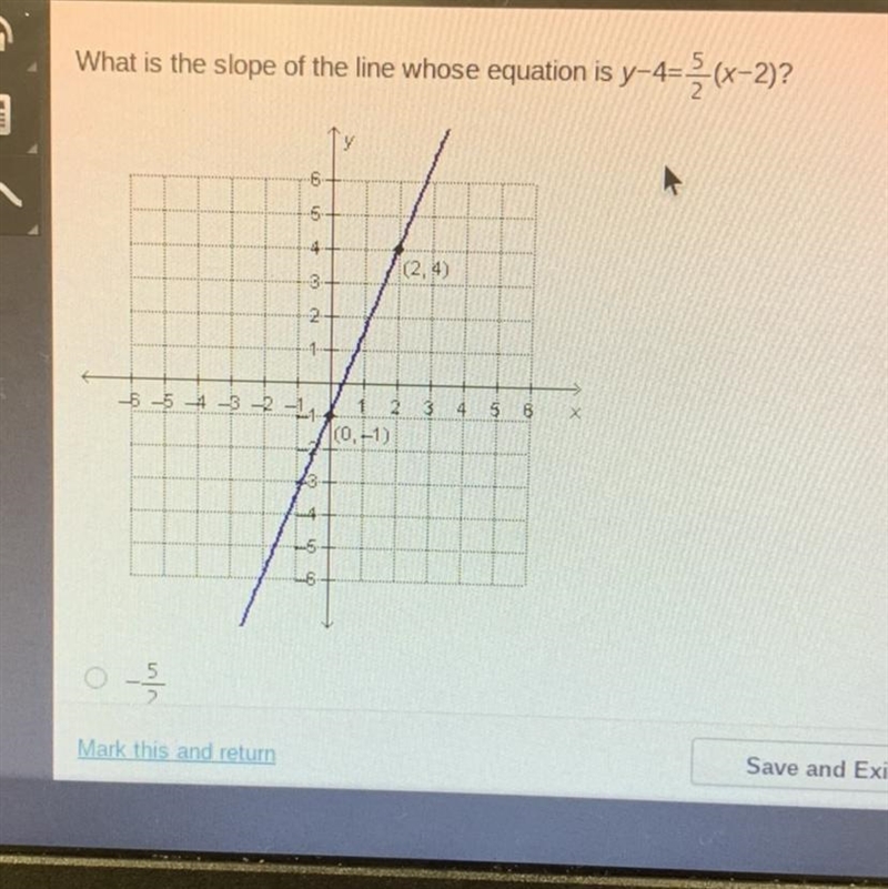 What is the slope of the line whose equation is y-4=5/2(x-2) A. -5/2 B. -2/5 C. 2/5 D-example-1