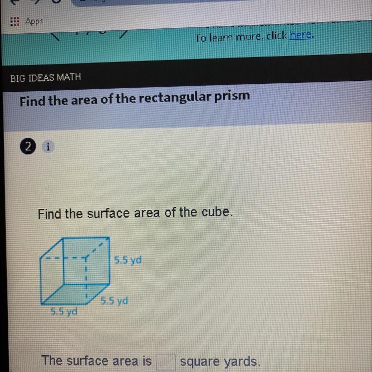 Find the surface area of the cube. 5.5 yd 5.5 yd 5.5 yd The surface area is square-example-1