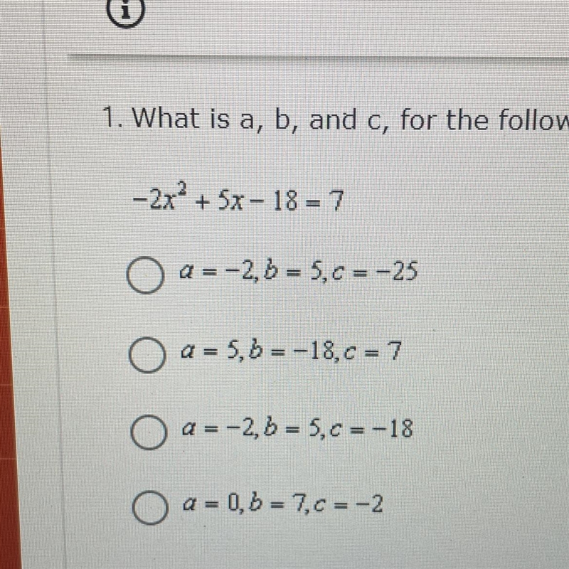 1. What is a, b, and c, for the following quadratic equation? Remember to get the-example-1