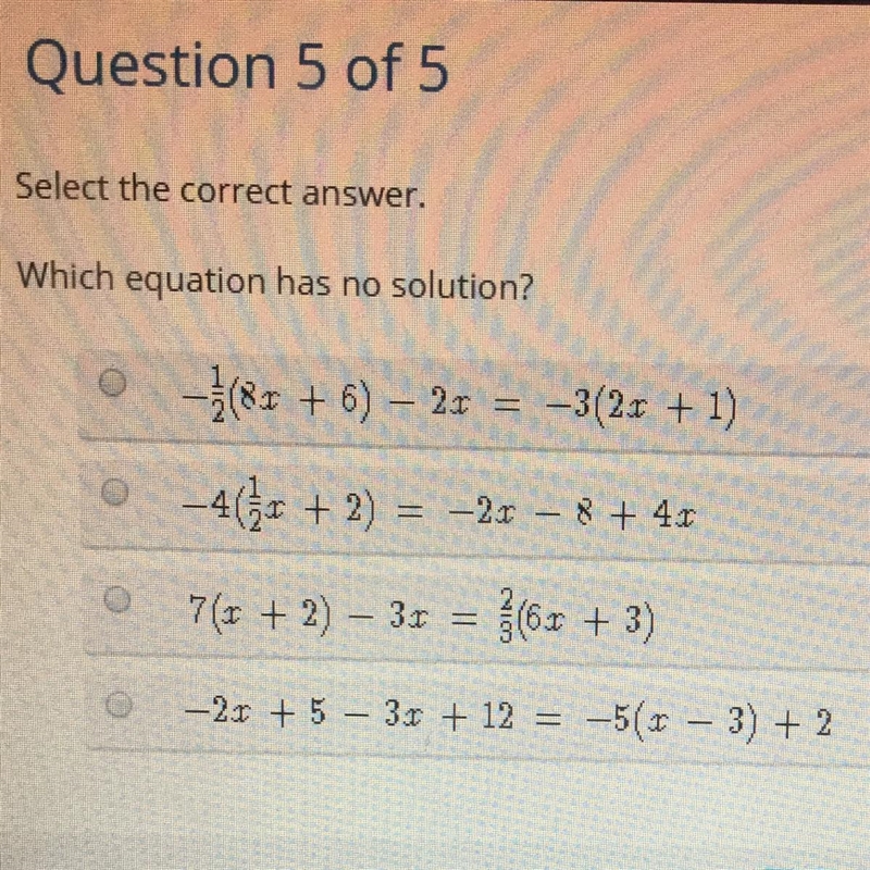 (30 POINTS) Select the correct answer. Which equation has no solution? A. 1/2(8x + 6) -2x-example-1