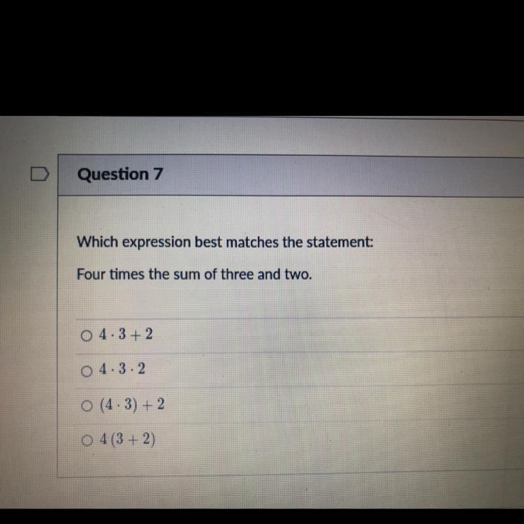 Which expression best matches the statement: Four times the sum of three and two. 4x-example-1