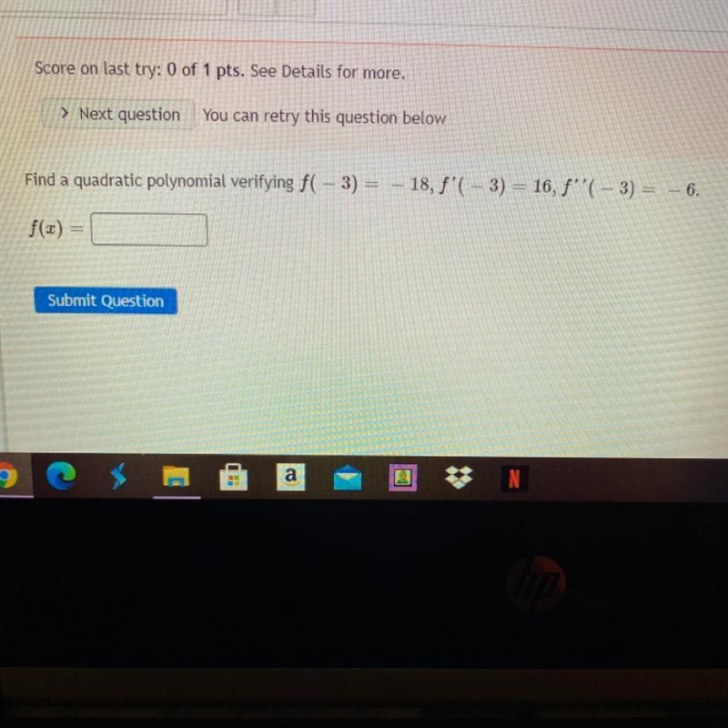 Find a quadratic polynomial verifying f(-3) = – 18, f'(-3) = 16, f''(-3) = - 6.-example-1