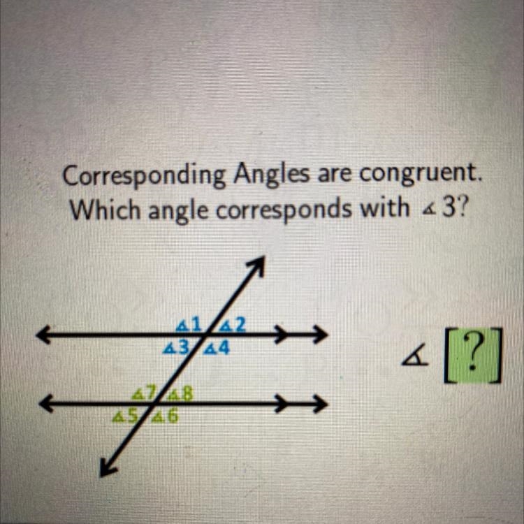 Corresponding Angles are congruent. Which angle corresponds with <3?-example-1