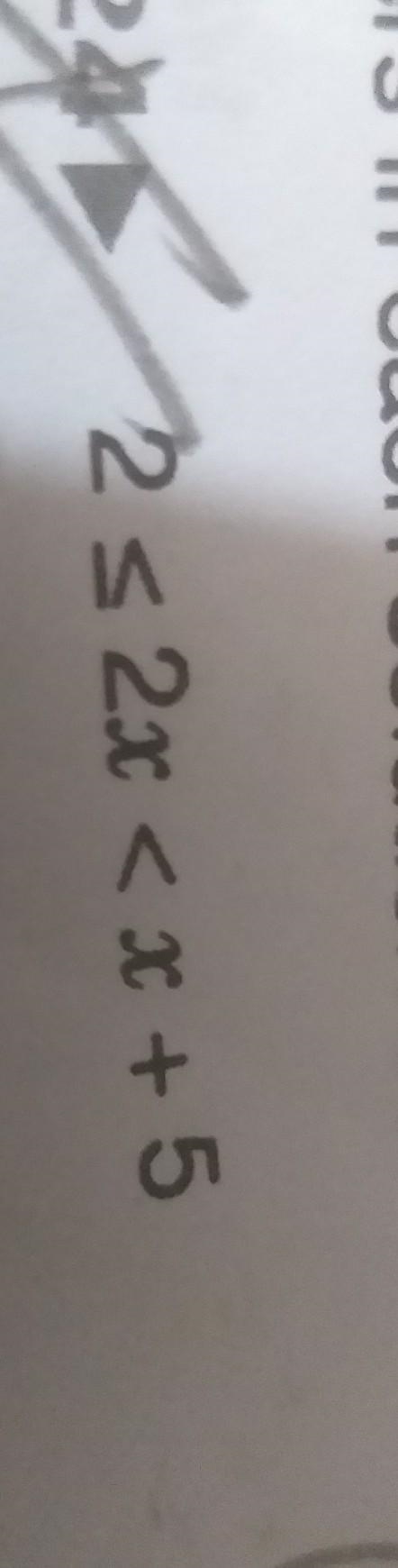 > 2 2x < x +5 2 s 2x < x + 5 inequality​-example-1