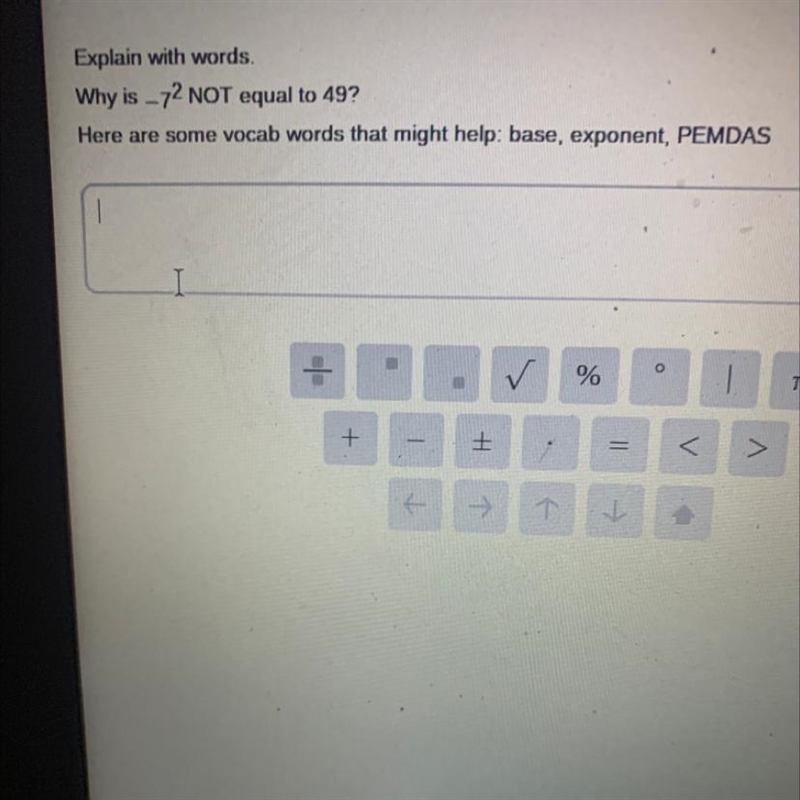 Explain with words Why is -7^2 not equal to 49? Please help me-example-1