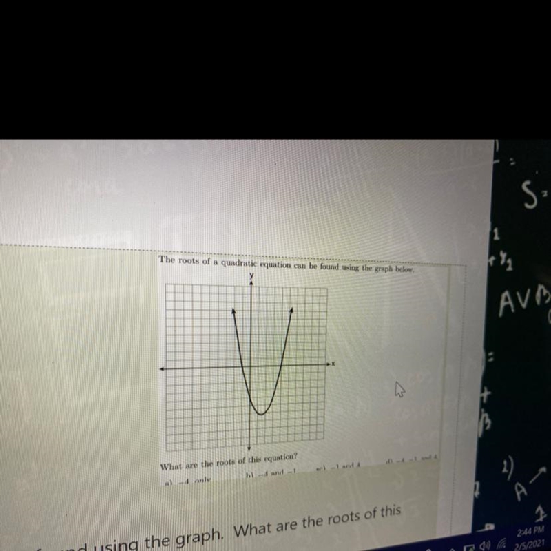 HELP ME PLEASE The roots of a quadratic equation can be found using the graph what-example-1