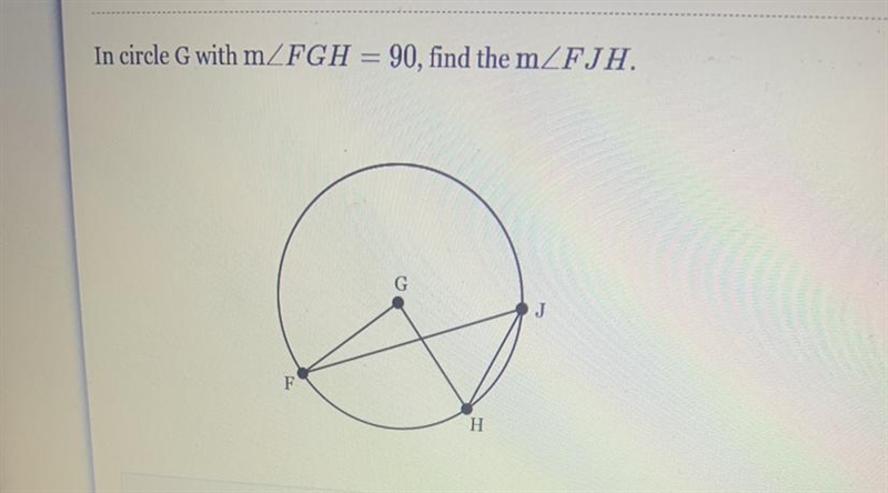 In circle G with mZFGH 90, find the mZFJH.-example-1