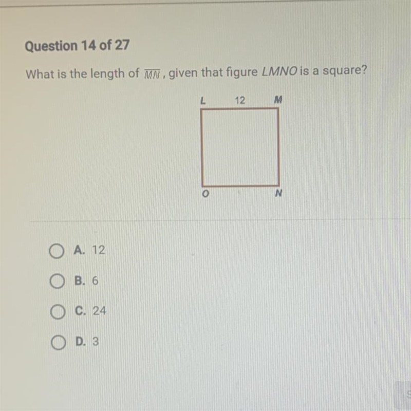 What is the length of MN, given that figure LMNO is a square? A. 12 B. 6 C. 24 D. 3-example-1